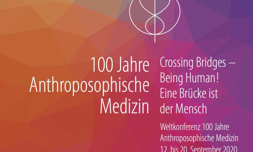 «Crossing Bridges – Being Human» – 100 Jahre Anthroposophische Medizin