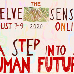 The Twelve Senses Online: A Step into a Human Future (Los Doce Sentidos en línea: Un paso hacia un futuro humano, 7-9 de agosto de 2020)