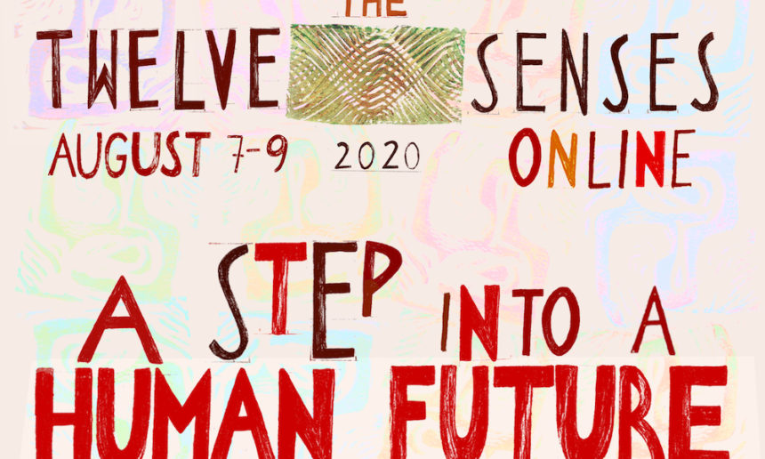 The Twelve Senses Online: A Step into a Human Future (Los Doce Sentidos en línea: Un paso hacia un futuro humano, 7-9 de agosto de 2020)