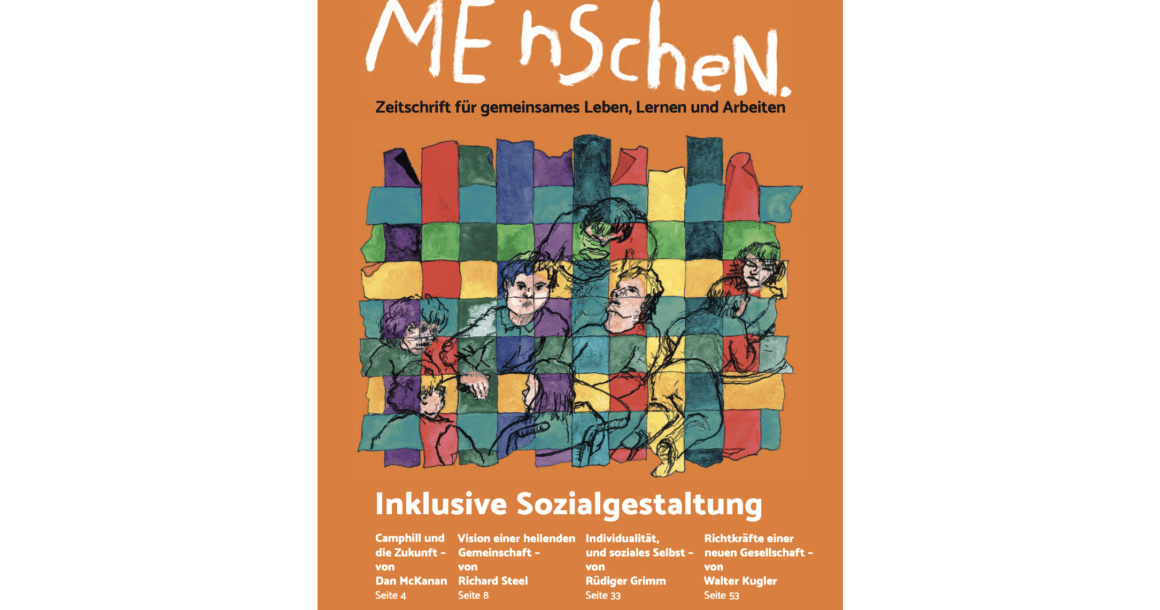 Zeitschrift Menschen. Schwerpunktheft Inklusive Sozialgestaltung & anthroposophische Heilpädagogik Zeitschrift Menschen. Schwerpunktheft Inklusive Sozialgestaltung & anthroposophische Heilpädagogik