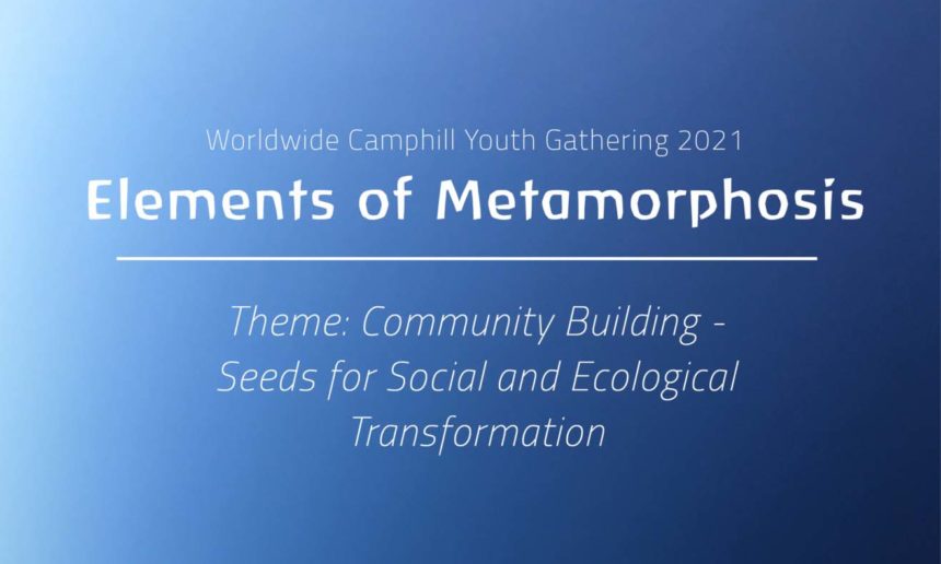 Worldwide Camphill Youth Gathering 2021 – «Elemente der Metamorphose»