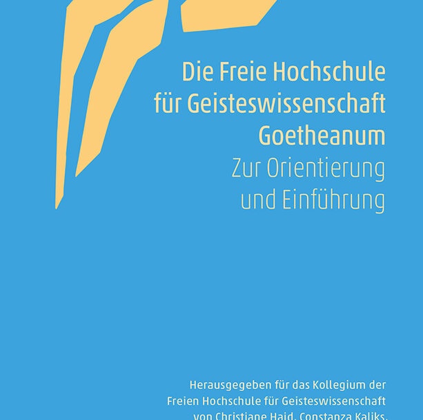 Die Freie Hochschule für Geisteswissenschaft Goetheanum Die Freie Hochschule für Geisteswissenschaft Goetheanum
