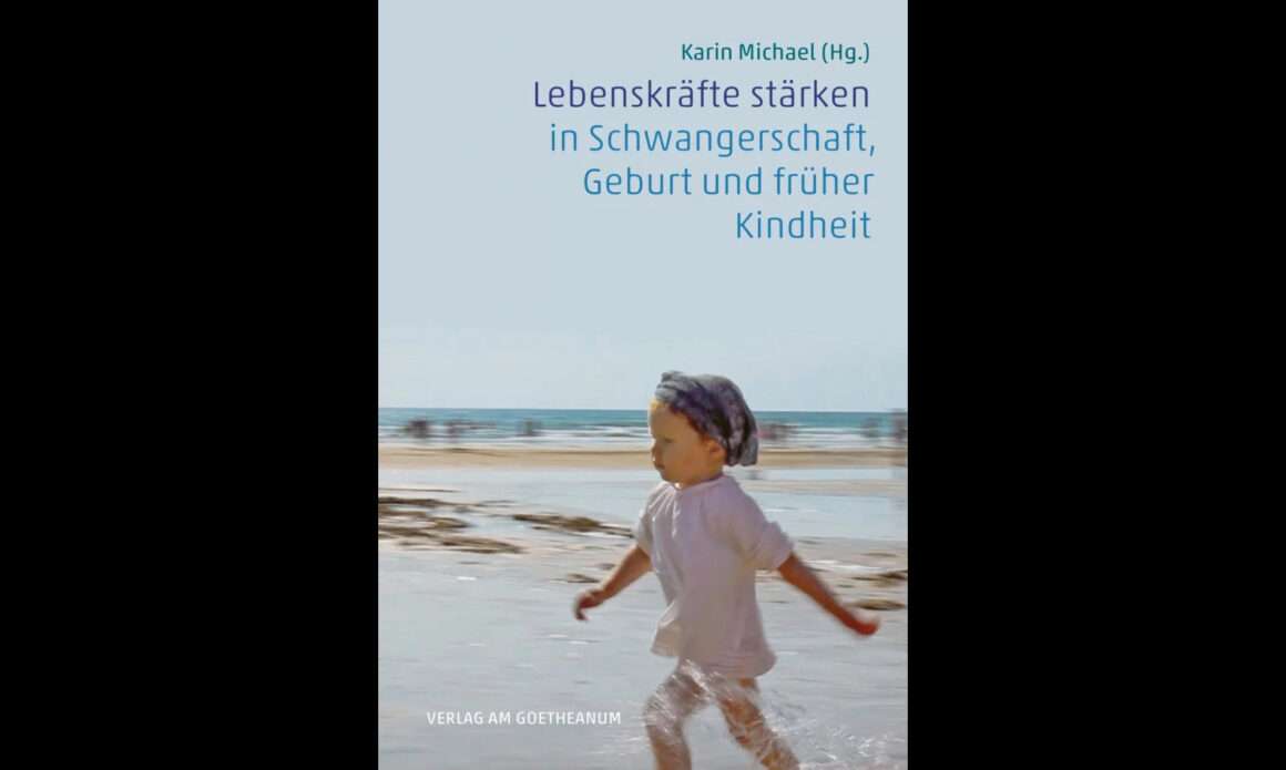 Lebenskräfte stärken in Schwangerschaft, Geburt und früher Kindheit