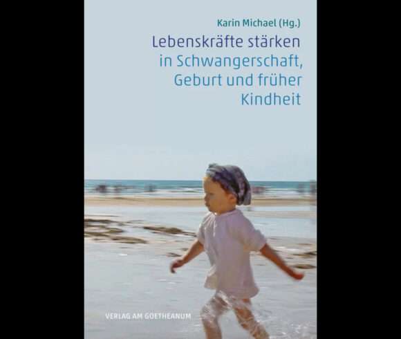 Lebenskräfte stärken in Schwangerschaft, Geburt und früher Kindheit